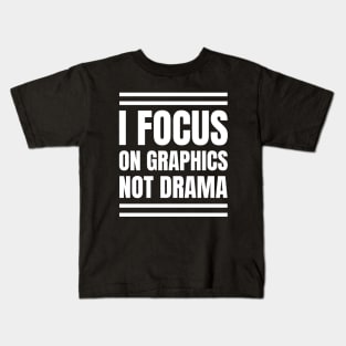 Graphic Designer's Fun Gift: I Focus on Graphics, Not Drama! Kids T-Shirt